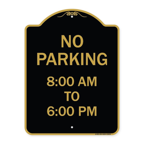 Signmission Designer Series No Parking 8-00 Am to 6-00 Pm, Black & Gold Aluminum Sign, 18" x 24", BG-1824-23599 A-DES-BG-1824-23599 - main